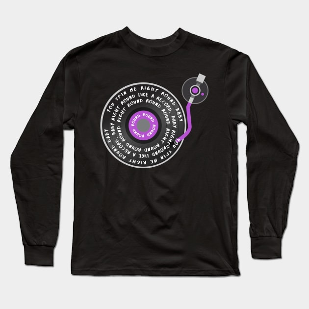 You Spin Me Right Round Baby Long Sleeve T-Shirt by fatpuppyprod